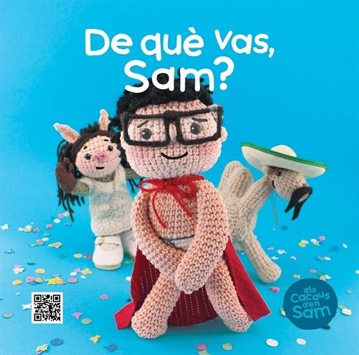 DE QUÈ VAS, SAM? | 9788499792446 | SIERRA I SIERRA, ESPERANÇA/TEIXIDOR PLANELLA, XAVIER