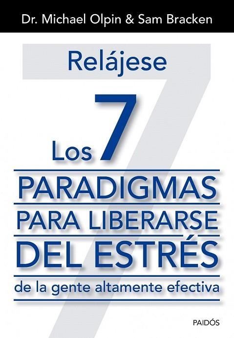 RELÁJESE. LOS 7 PARADIGMAS PARA LIBERARSE DEL ESTRÉS | 9788449329975 | DR. MICHAEL OLPIN/SAM BRACKEN