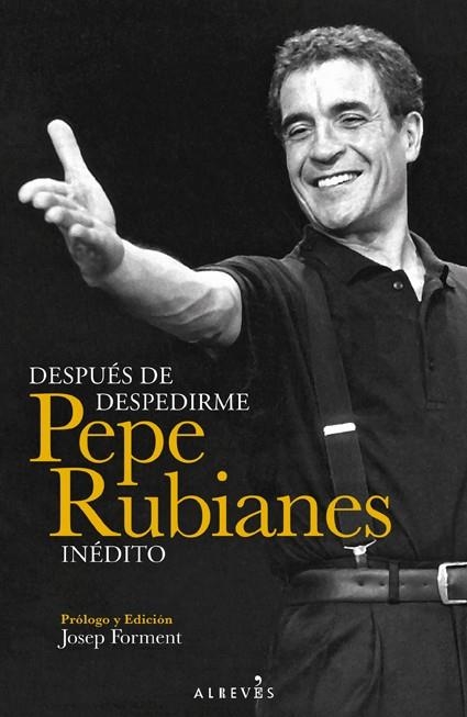 DESPUÉS DE DESPEDIRME PEPE RUBIANES INÉDITO | 9788415900375 | RUBIANES ALEGRET, PEPE