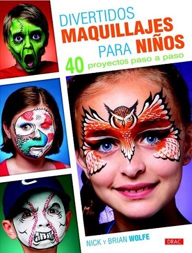 DIVERTIDOS MAQUILLAJES PARA NIÑOS | 9788498743685 | WOLFE, NICK / WOLFE, BRIAN