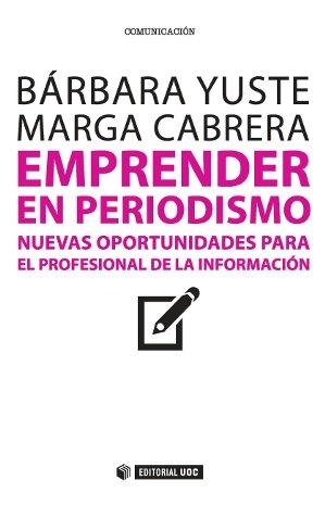 EMPRENDER EN PERIODISMO | 9788490640708 | YUSTE, BARBARA / CABRERA, MARGA