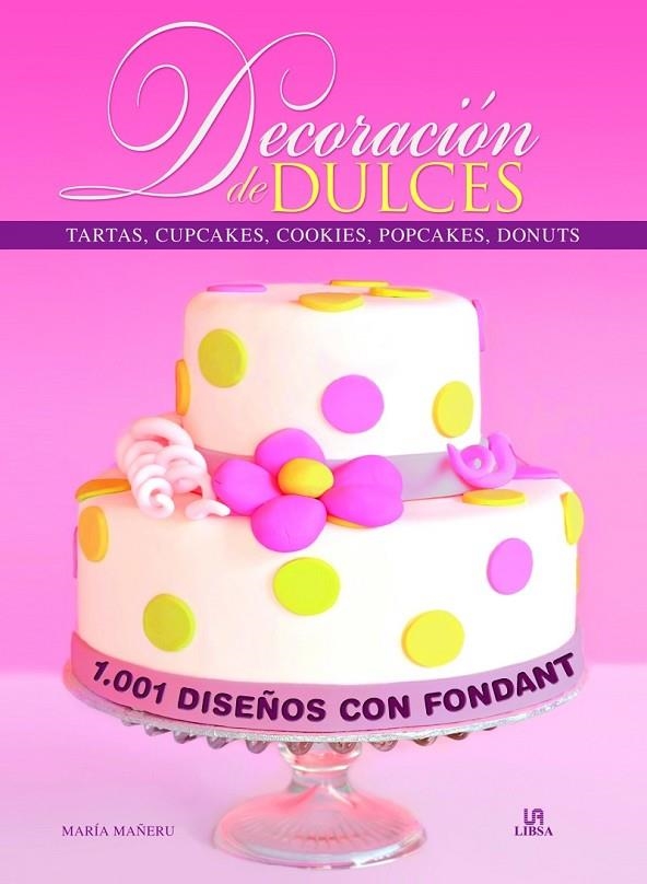 DECORACIÓN DE DULCES | 9788466228350 | MAÑERU, MARÍA / EQUIPO EDITORIAL