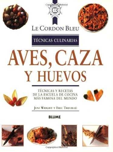 AVES CAZA Y HUEVOS , TECNICAS CULINARIAS | 9788489396265 | WRIGHT, JENI / TREUILLÉ, ÉRIC / PÉREZ MARTÍNEZ, ANA MARÍA / REV. / RODRÍGUEZ FISCHER, CRISTINA / COO