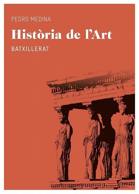 HISTÒRIA DE L'ART.BATXILLERAT | 9788415192558 | PEDRO MEDINA