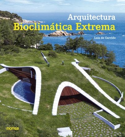 ARQUITECTURA BIOCLIMATICA EXTREMA | 9788415829553 | MONSA