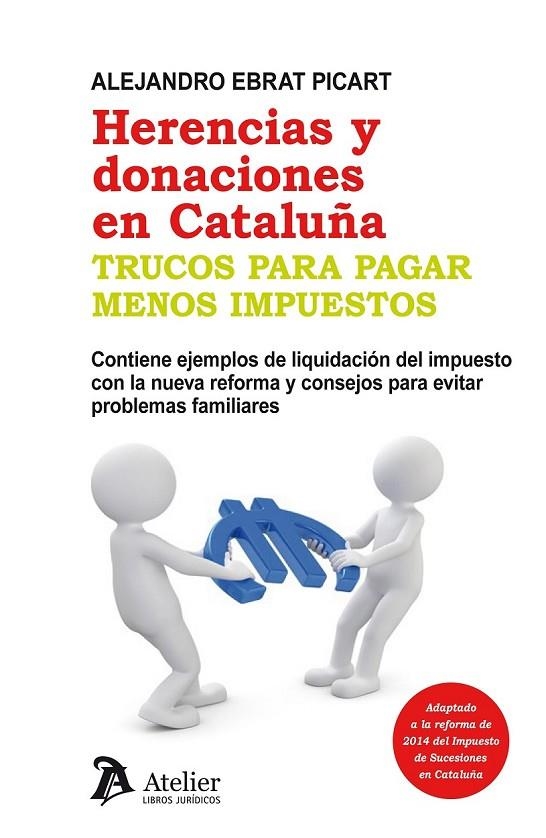 HERENCIAS Y DONACIONES EN CATALUÑA. TRUCOS PARA PAGAR MENOS IMPUESTOS. | 9788415690443 | EBRAT PICART, ALEJANDRO