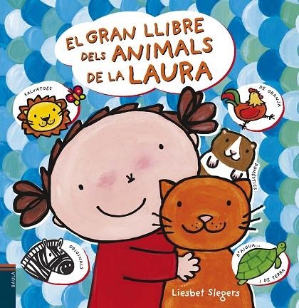 GRAN LLIBRE DELS ANIMALS DE LA LAURA, EL | 9788447928101 | SLEGERS, LIESBET