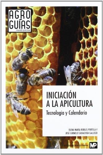 INICIACION A LA APICULTURA TECNOLOGIA Y CALENDARIO | 9788484765349 | ROBLES PORTELA, ELENA MARIA-SALVACHUA GALLEGO,JOSE