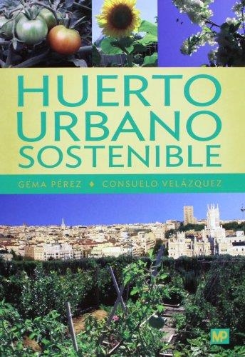 HUERTO URBANO SOSTENIBLE | 9788484765486 | PEREZ LOPEZ,GEMA