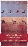 AÑOS DE HIERRO Y ESPERANZA | 9788423966455 | LEGUINA, JOAQUIN - UBIERNA, ANTONIO