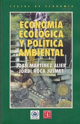 ECONOMIA ECOLOGICA Y POLITICA AMBIENTAL | 9789681659981 | MARTINEZ, JOAN  ROCA, JORDI