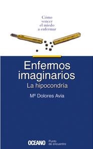 ENFERMOS IMAGINARIOS  LA HIPOCONDRIA | 9788449416927 | AVIA, MARIA DOLORES