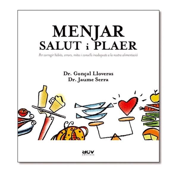 MENJAR SALUT I PLAER | 9788489589643 | LLOVERAS, GONÇAL / SERRA, JAUME