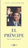 PRINCIPE  EL   COMO ES EL FUTURO FELIPE VI | 9788401377167 | APEZARENA, JOSE