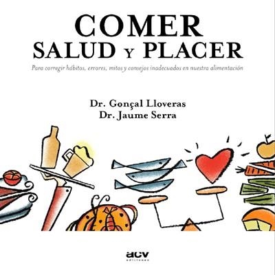 COMER SALUD Y PLACER | 9788489589636 | LLOVERAS, GONÇAL / SERRA, JAUME