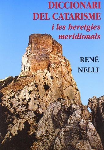 DICCIONARI DEL CATARISME I LES HERETGIES MERIDIONALS | 9788476519097 | NELLI, RENE