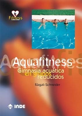 AQUAFITNESS GIMNASIA ACUATICA | 9788495114181 | SCHNEIDER, MAGALI