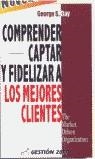 COMPRENDER CAPTAR Y FIDELIZAR A LOS MEJORES CLIENTES | 9788480885300 | DAY, GEORGE S