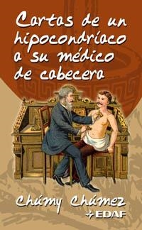 CARTAS DE UN HIPOCONDRIACO A SU MEDICO DE CABECERA | 9788441408111 | CHUMEZ, CHUMY