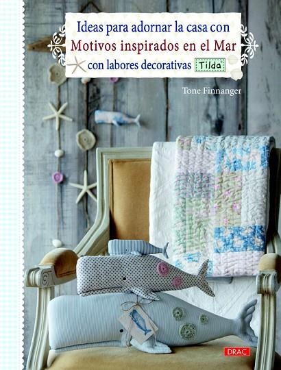 IDEAS PARA ADORNAR LA CASA CON MOTIVOS INSPIRADOS EN EL MAR CON LABORES DECORATIVAS | 9788498743760 | FINNANGER, TONE