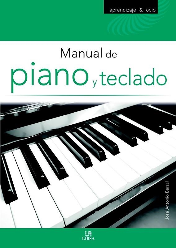 MANUAL DE PIANO Y TECLADO | 9788466228381 | BERZAL, JOSÉ ANTONIO / EQUIPO EDITORIAL