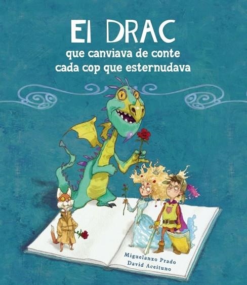 DRAC QUE CANVIAVA DE CONTE CADA COP QUE ESTERNUDAVA, EL | 9788448834906 | PRADO, MIQUELANXO / ACEITUNO, DAVID