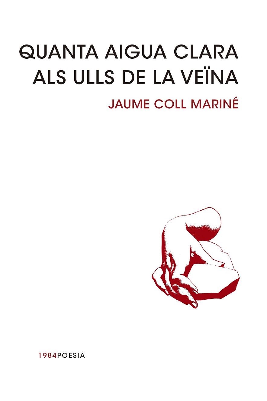 QUANTA AIGUA CLARA ALS ULLS DE LA VEÏNA | 9788415835240 | COLL MARINÉ, JAUME