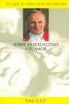 SOBRE LA SEXUALIDAD Y EL AMOR | 9788434566897 | IGLESIA CATÓLICA. PAPA (1978- : JUAN PABLO II) / ABBAYE SAINT PIERRE (SOLESMES) / GANCHO, CLAUDIO