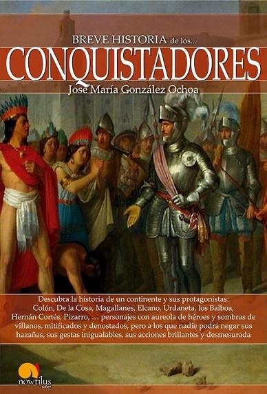 BREVE HISTORIA DE LOS CONQUISTADORES | 9788499675602 | GONZÁLEZ-OCHOA, JOSÉ MARÍA