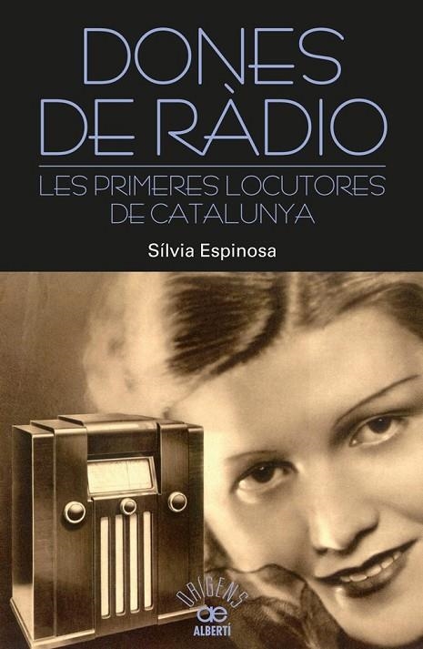 DONES DE RADIO. LES PRIMERES LOCUTORES DE CATALUNYA | 9788472461000 | ESPINOSA, SILVIA