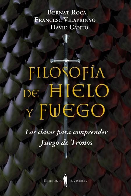 FILOSOFIA DE HIELO Y FUEGO | 9788494178917 | ROCA, BERNAT / VILAPRINYO, FRANCESC / CANTO, DAVID