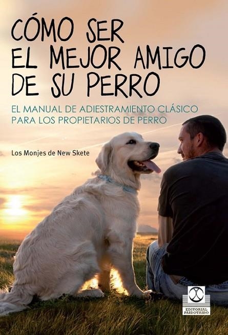 CÓMO SER EL MEJOR AMIGO DE SU PERRO | 9788499104393 | LOS MONJES DE NEW SKETE