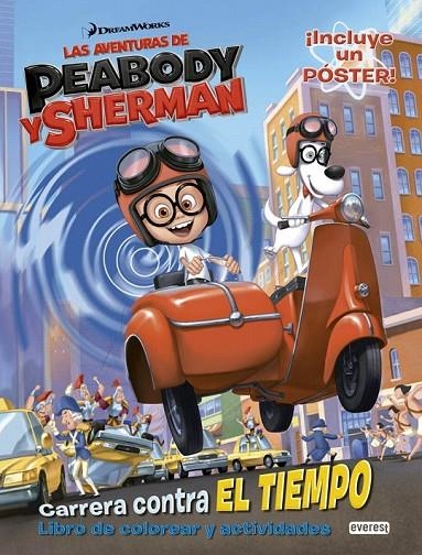 AVENTURAS DE PEABODY Y SHERMAN, LAS. CARRERA CONTRA EL TIEMPO. LIBRO DE COLOREAR | 9788444134352 | VVAA