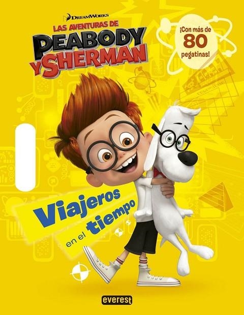 AVENTURAS DE PEABODY Y SHERMAN, LAS. VIAJEROS EN EL TIEMPO | 9788444134284 | VVAA