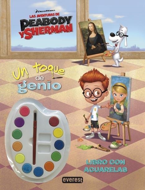 AVENTURAS DE PEABODY Y SHERMAN, LAS. UN TOQUE DE GENIO. LIBRO CON ACUARELAS | 9788444134314 | VVAA