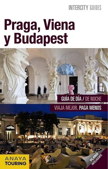 PRAGA, VIENA Y BUDAPEST | 9788499355238 | GÓMEZ, IÑAKI/CALVO, GABRIEL/TZSCHASCHEL, SABINE/POMBO RODRÍGUEZ, ANTÓN