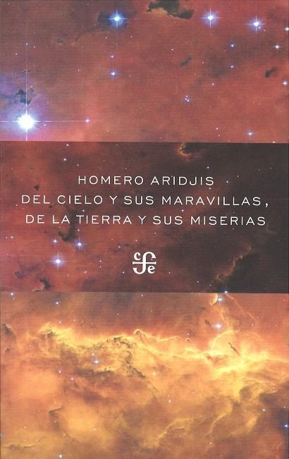 DEL CIELO Y SUS MARAVILLAS DE LA TIERRA Y SUS MISERIAS | 9786071614797 | ARIDJIS, HOMERO