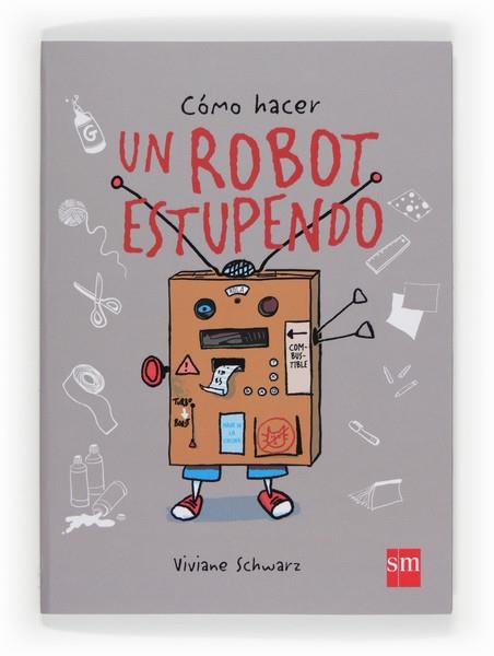 COMO HACER UN ROBOT ESTUPENDO | 9788467569469 | SCHWARZ , VIVIANE