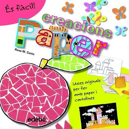 ÉS FÀCIL: CREACIONS AMB PAPER | 9788468311586 | CURTO MILÀ, ROSA MARÍA