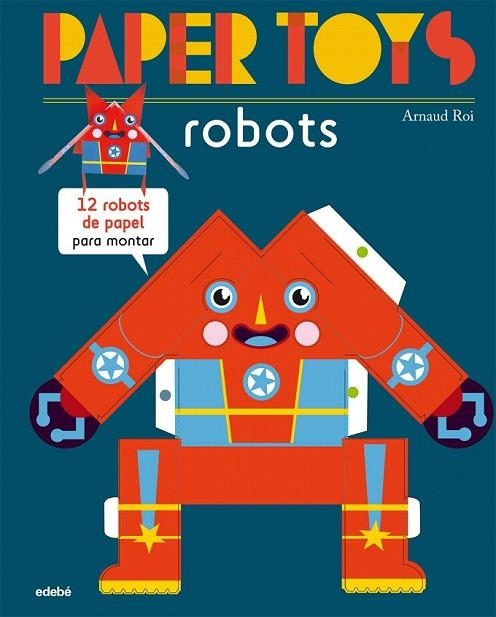 PAPER TOYS: ROBOTS | 9788468311463 | ROI, ARNAUD NACIONALIDAD: FRANCESA