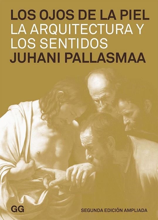 OJOS DE LA PIEL, LOS. LA ARQUITECTURA Y LOS SENTIDOS | 9788425226267 | PALLASMAA, JUHANI