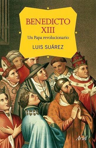 BENEDICTO XIII UN PAPA REVOLUCIONARIO | 9788434415003 | SUAREZ, LUIS