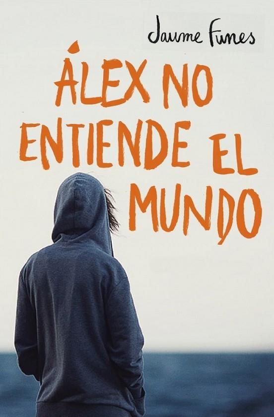 ALEX NO ENTIENDE EL MUNDO | 9788490430880 | FUNES, JAUME