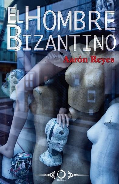 HOMBRE BIZANTINO, EL | 9788415511144 | REYES, AARON