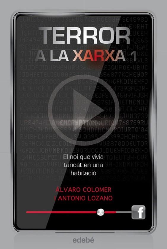 TERROR A LA XARXA I: NOI QUE VIVIA TANCAT EN UNA HABITACIO, EL | 9788468307329 | COLOMER, ALVARO / LOZANO, ANTONIO