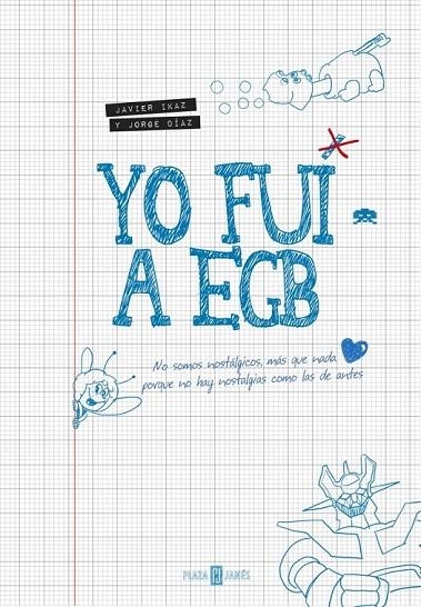 YO FUI A EGB | 9788401346712 | IKAZ, JAVIER / DIAZ, JORGE