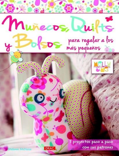 MUÑECOS QUILTS Y BOLSOS PARA REGALAR A LOS MÁS PEQUEÑOS | 9788498743777 | MCNEICE, MELANIE