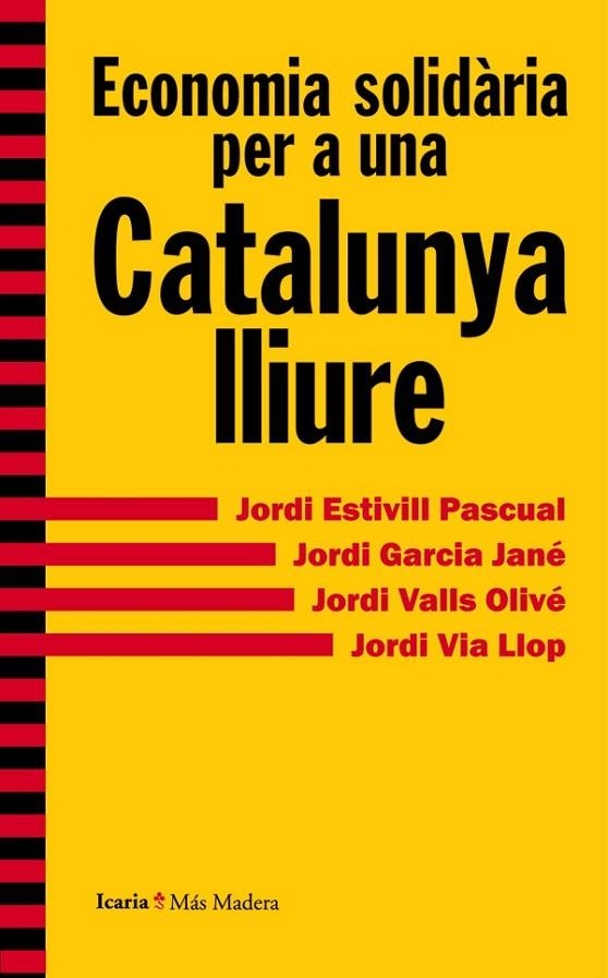 ECONOMIA SOLIDARIA PER A UNA CATALUNYA LLIURE | 9788498885415 | ESTIVILL, JORDI / GARCIA JANÉ, JORDI / VALLS, JORDI/ VIA, JORDI