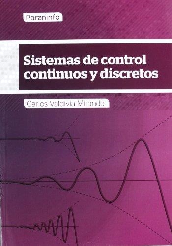 SISTEMAS DE CONTROL CONTINUOS Y DISCRETOS | 9788428307444 | VALDIVIA, CARLOS