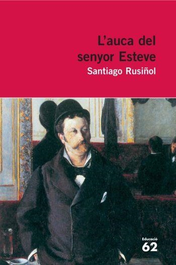 AUCA DEL SENYOR ESTEVE, L' | 9788492672332 | RUSIÑOL, SANTIAGO